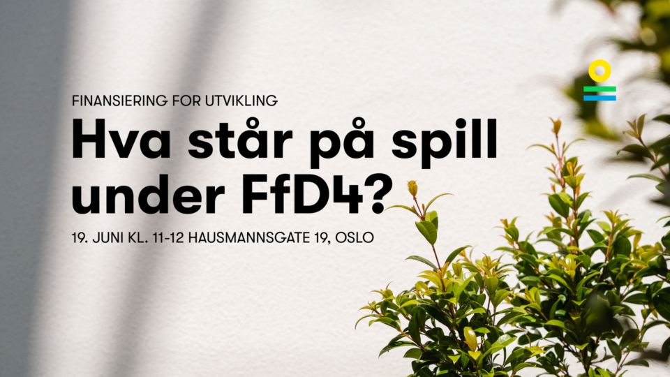 Finansiering for utvikling – hva står på spill under FfD4?