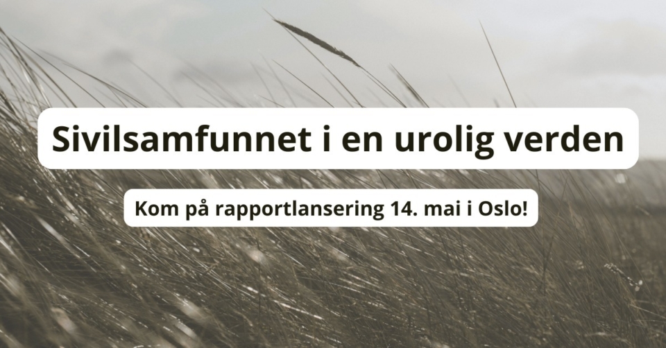Rapportlansering: Sivilsamfunnet i en urolig verden
