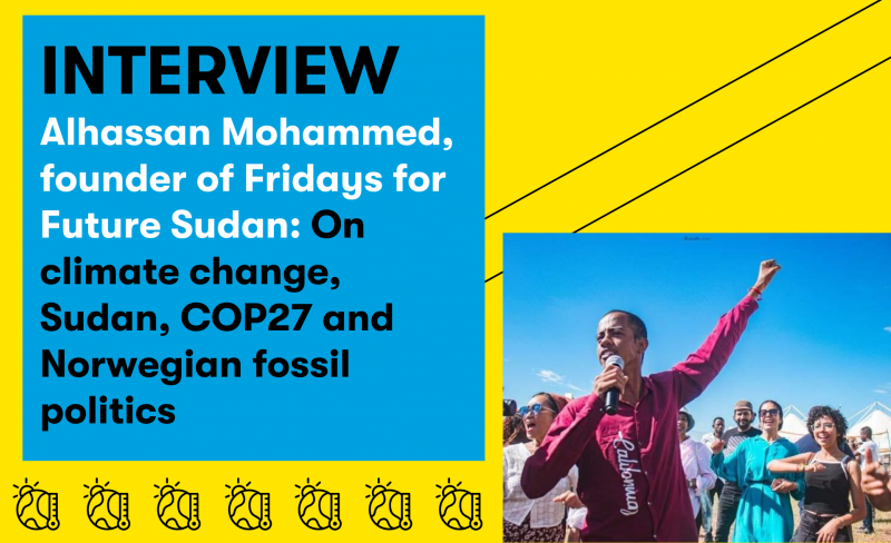 Alhassan Mohammed, founder of Fridays for Future Sudan: On climate change, Sudan, COP27 and Norwegian fossil politics