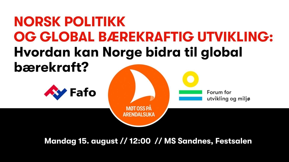 Fafo og ForUM på Arendalsuka: Norsk politikk og global bærekraftig utvikling