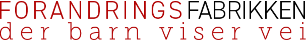 Forandringsfabrikken/ChangeFactory søker en engasjert og produktiv kunnskapsformidler